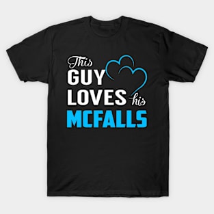 This Guy Loves His MCFALLS T-Shirt